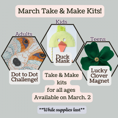 March Take & Make Kits-- All Ages (while supplies last)
